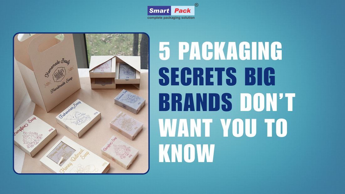 5 Packaging Secrets Big Brands Don’t Want You to Know